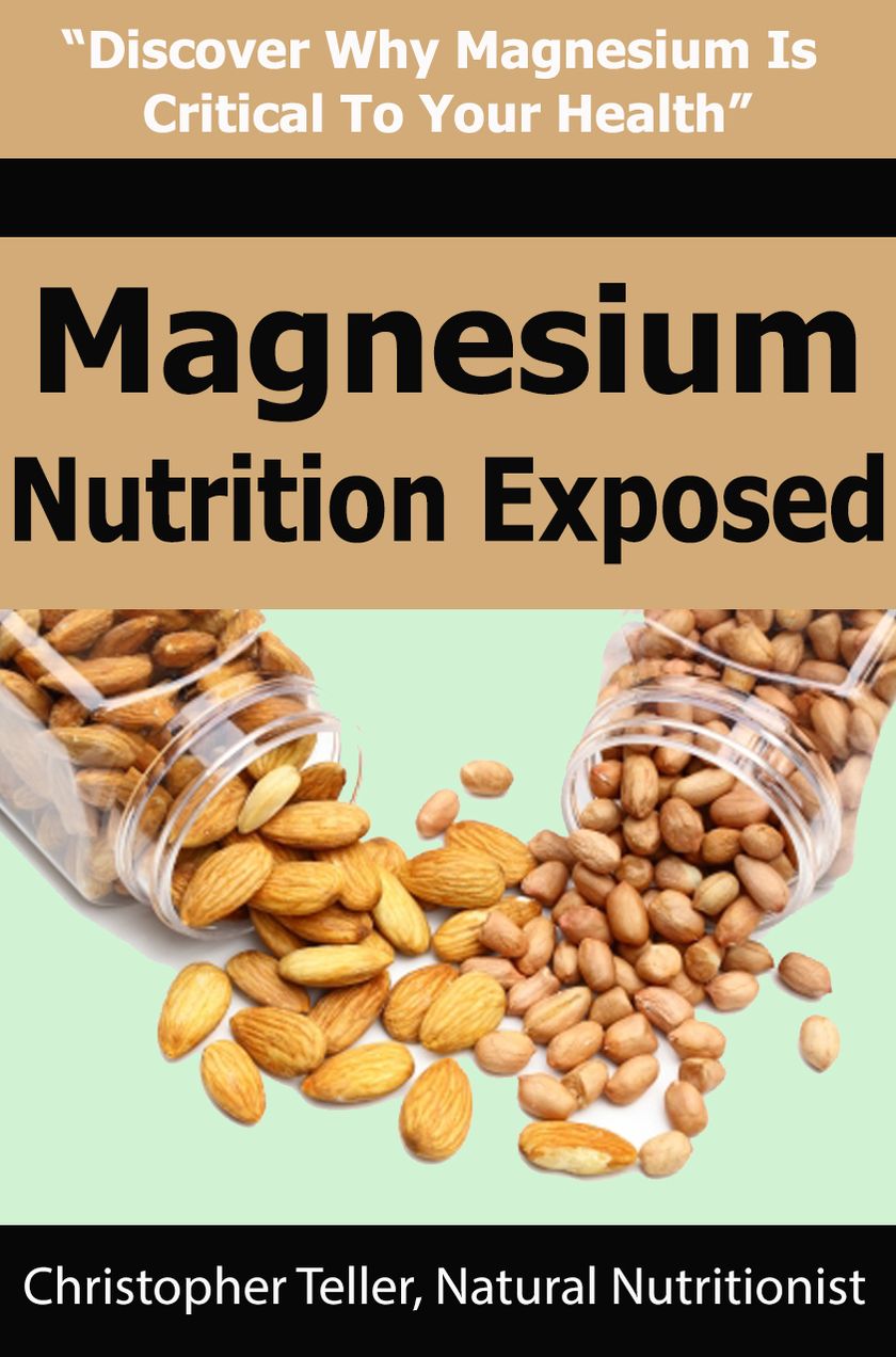 Magnesium Nutrition Exposed: Discover Why Magnesium Is Critical To Your Health