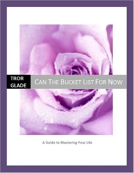 Can the Bucket List for Now, A Guide to Mastering Your Life