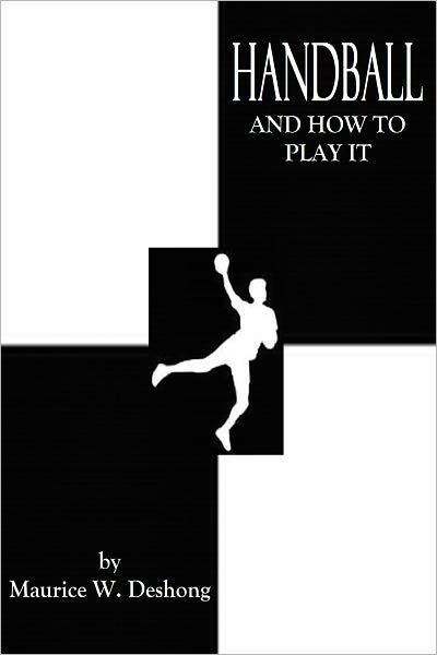 HANDBALL AND HOW TO PLAY IT