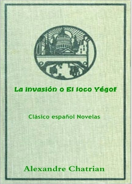 La invasi&oacute;n o El loco Y&eacute;gof