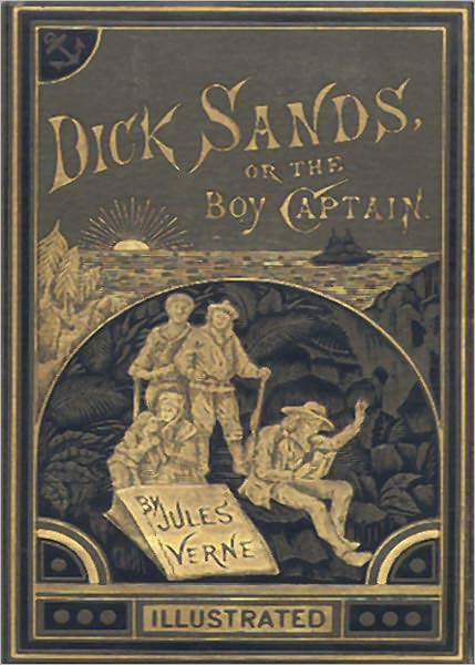Dick Sands or A Captain at Fifteen: An Adventure and Nautical Classic By Jules Verne! AAA+++