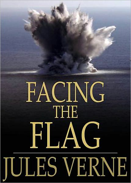 Facing the Flag: A Fiction and Literature Classic By Jules Verne! AAA+++