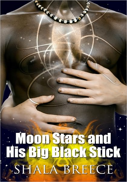Interracial Erotica: Moon Stars and His Big Black Stick