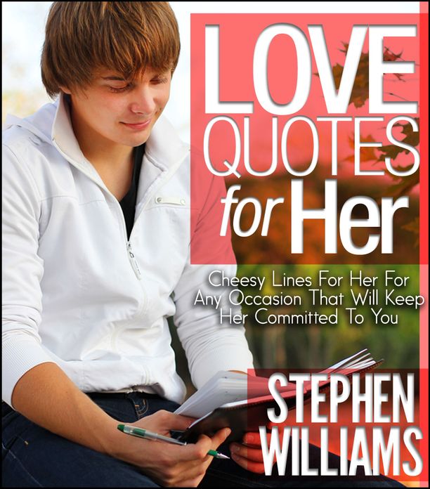 Love Quotes For Her: Cheesy Lines For Her For Any Occasion That Will Keep Her Committed To You