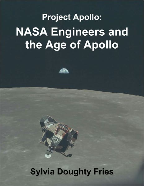 Project Apollo: NASA Engineers and the Age of Apollo