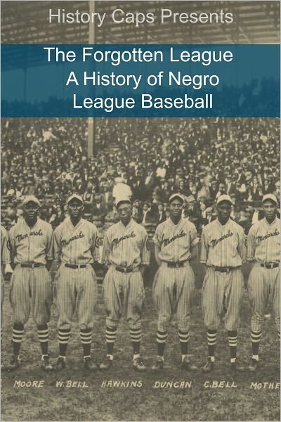The Forgotten League: A History of Negro League Baseball