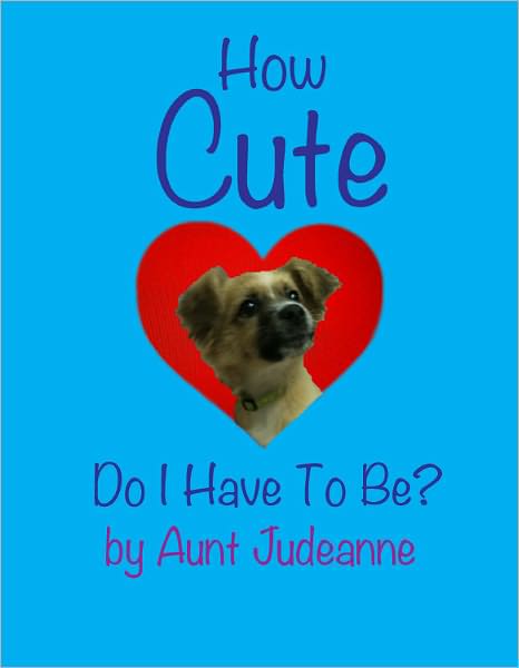 How Cute Do I Have To Be?
