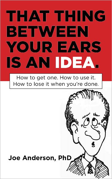 That Thing Between Your Ears is an Idea
