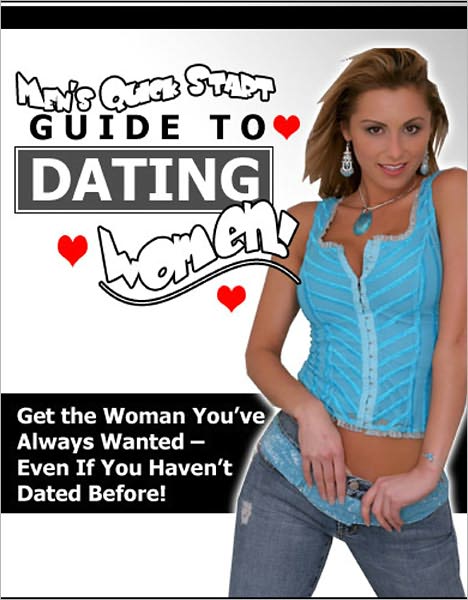 Men’s Quick Start Guide to Dating Women