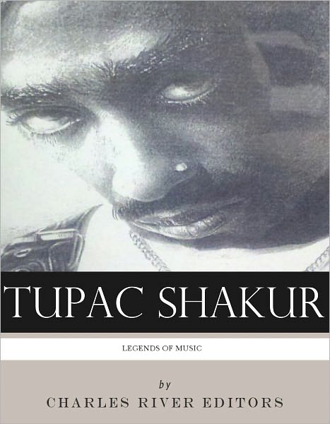 Legends of Music: The Life and Legacy of Tupac Shakur