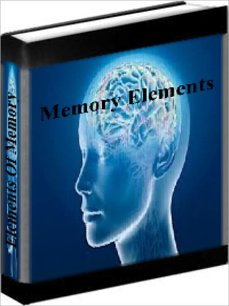 Memory Tips - Elements Of Memory - How To Improve Your Memory