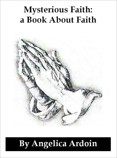 Mysterious Faith: a Book About Faith