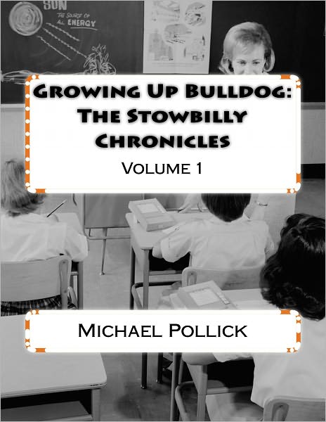 Growing Up Bulldog: The Stowbilly Chronicles