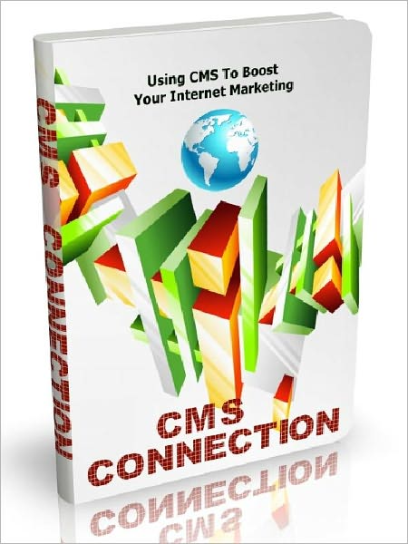 CMS Connection - Using CMS To Boost Your Internet Marketing
