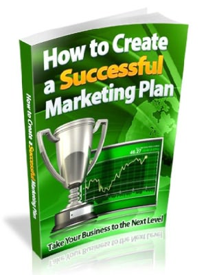 How to Create a Successful Marketing Plan - Take Your Business to the Next Level
