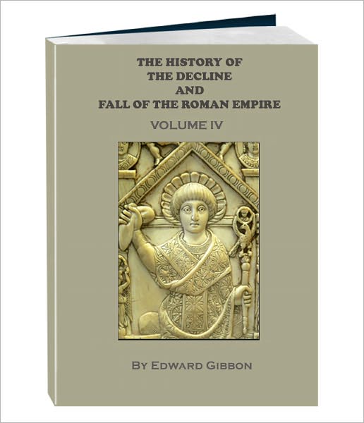 THE HISTORY OF THE DECLINE AND FALL OF THE ROMAN EMPIRE - Volume 4 (Annotated)