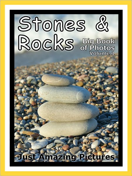 Just Stone & Rock Photos! Big Book of Photographs & Pictures of Rocks & Stones, Vol. 1