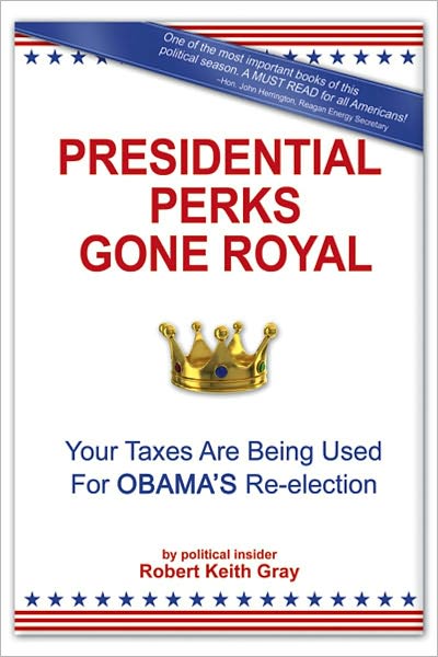 Presidential Perks Gone Royal: Your Taxes Are Being Used For Obama's Re-election
