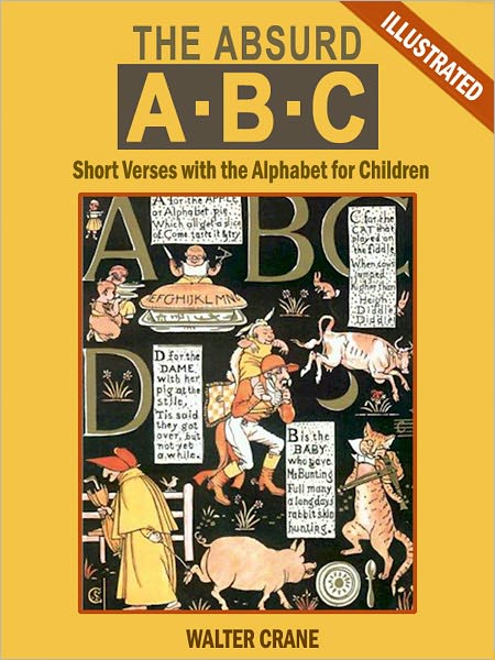 The Absurd ABC: Short Verses with the Alphabet for Children (Illustrated)