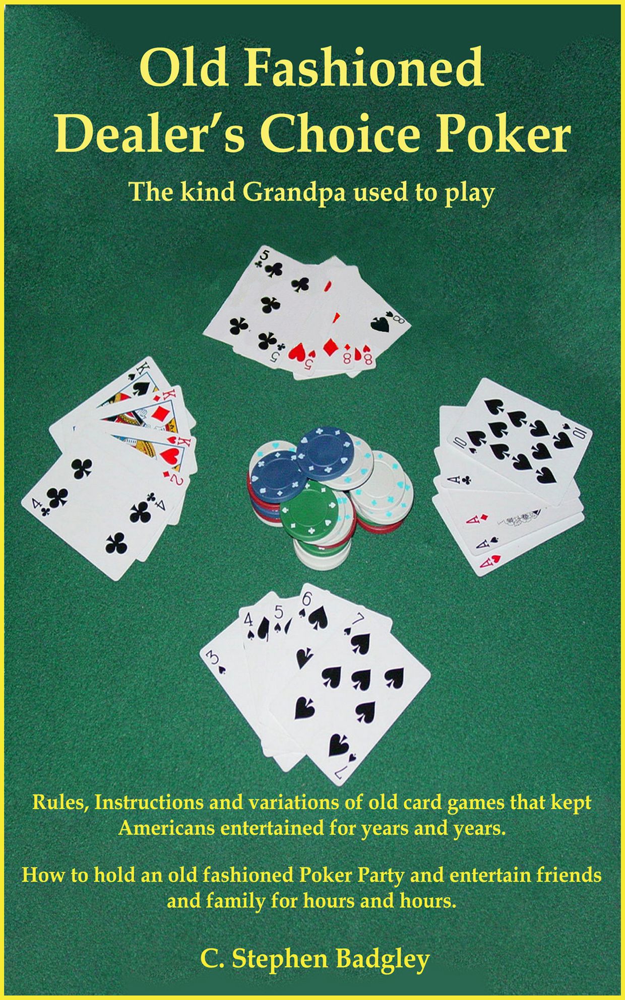 Old Fashioned Dealer's Choice Poker : The kind Grandpa used to play