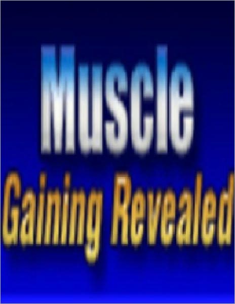 Muscle Gaining Revealed