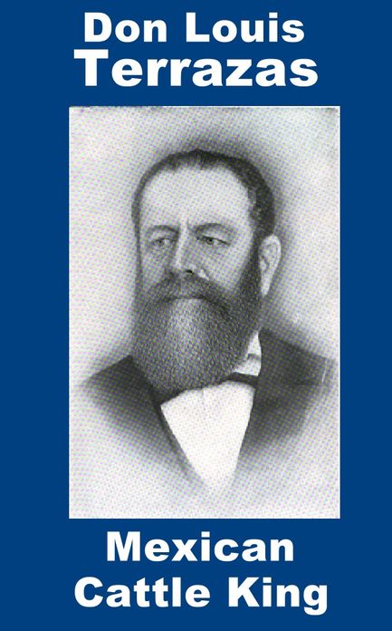 Don Luis Terrazas Mexican Cattle King & Millionaire