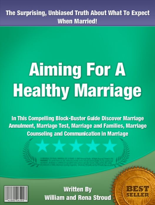 Aiming For A Healthy Marriage: In This Compelling Block-Buster Guide Discover Marriage Annulment, Marriage Test, Marriage and Families, Marriage Counseling and Communication in Marriage