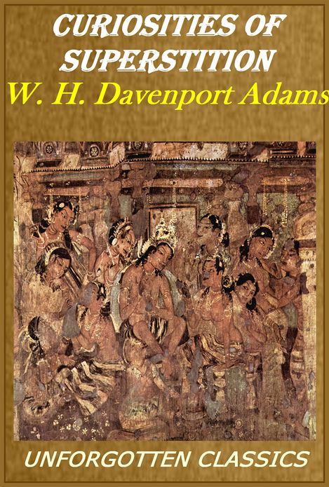 Curiosities of Superstition And Sketches of Some Unrevealed Religions