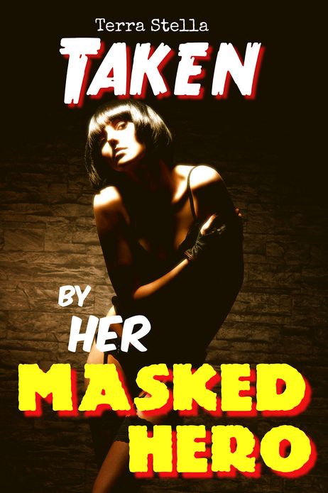 Taken by Her Masked Hero (Superhero Erotica)