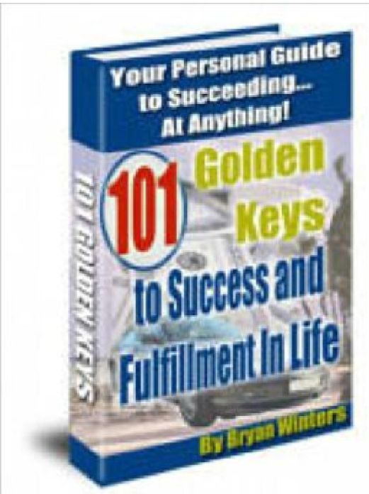 101 Golden Keys to Success and Fulfillment In Life