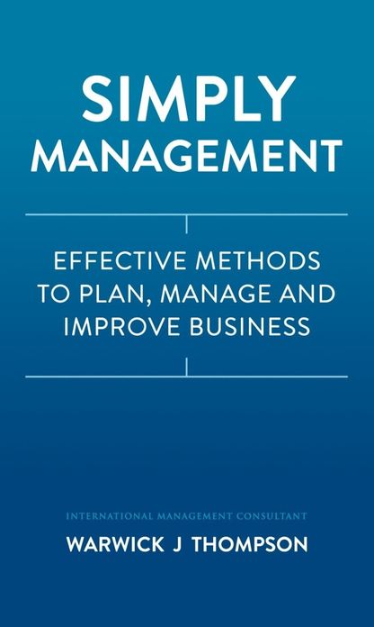 Simply Management: Effective Methods to Plan, Manage, and Improve Businesses