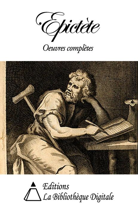 Epict&egrave;te - Oeuvres compl&egrave;tes