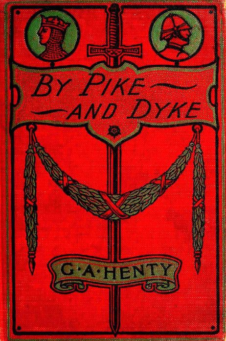 BY PIKE AND DYKE A Tale of the Rise of the Dutch Republic