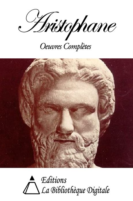 Aristophane - Oeuvres Compl&egrave;tes