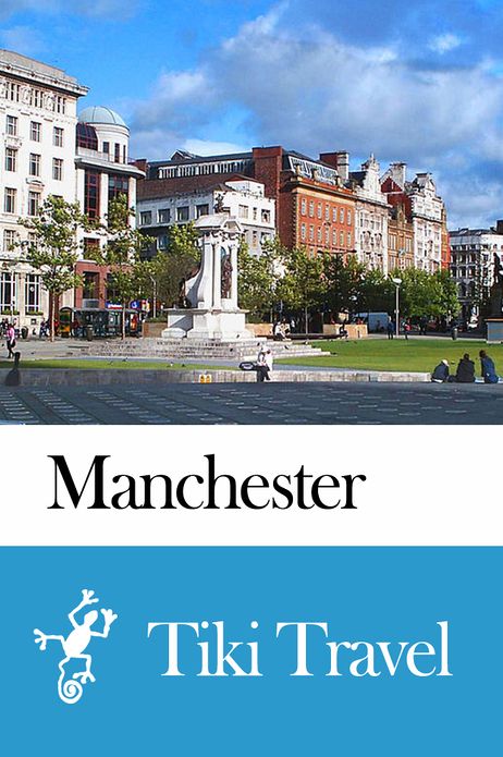 Manchester (England) Travel Guide - Tiki Travel