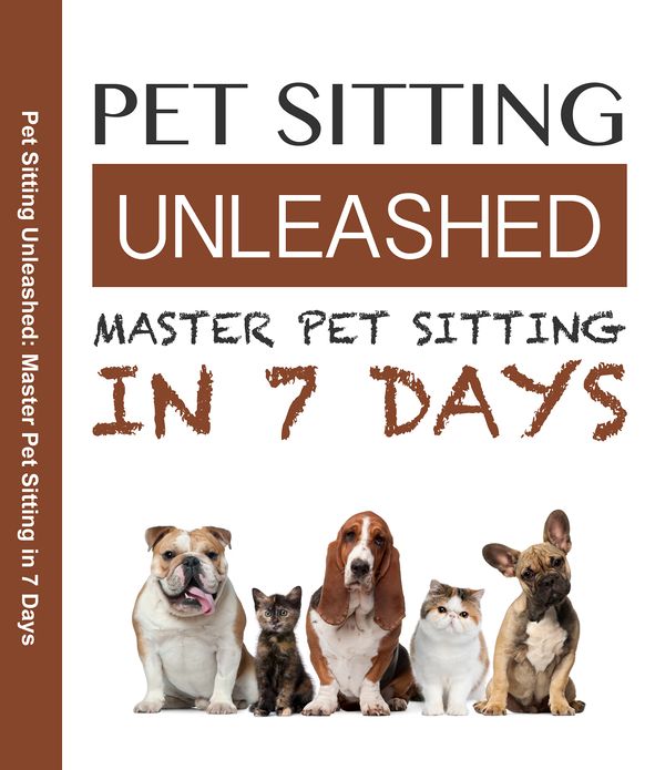 Pet Sitting Unleased Master Pet Sitting In 7 Days