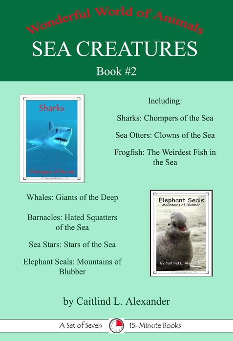 Sea Creatures Book #2: A Set of Seven 15-Minute Books