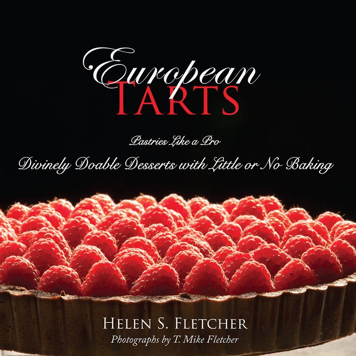 European Tarts: Divinely Doable Desserts with Little or No Baking
