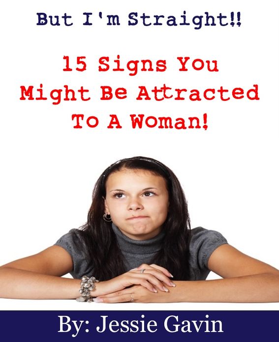 But I’m Straight! 15 Signs You Might Be Attracted to a Woman