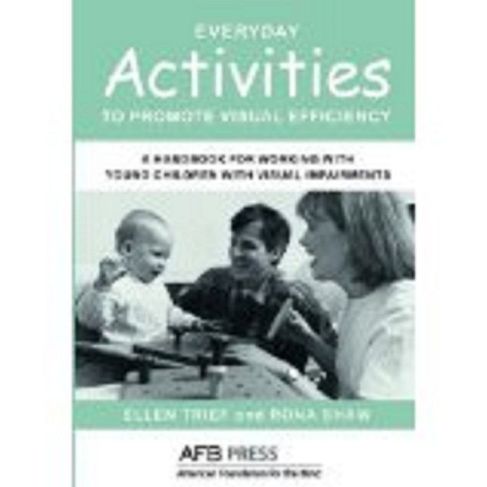 Everyday Activities to Promote Visual Efficiency: A Handbook for Working with Young Children with Visual Impairments