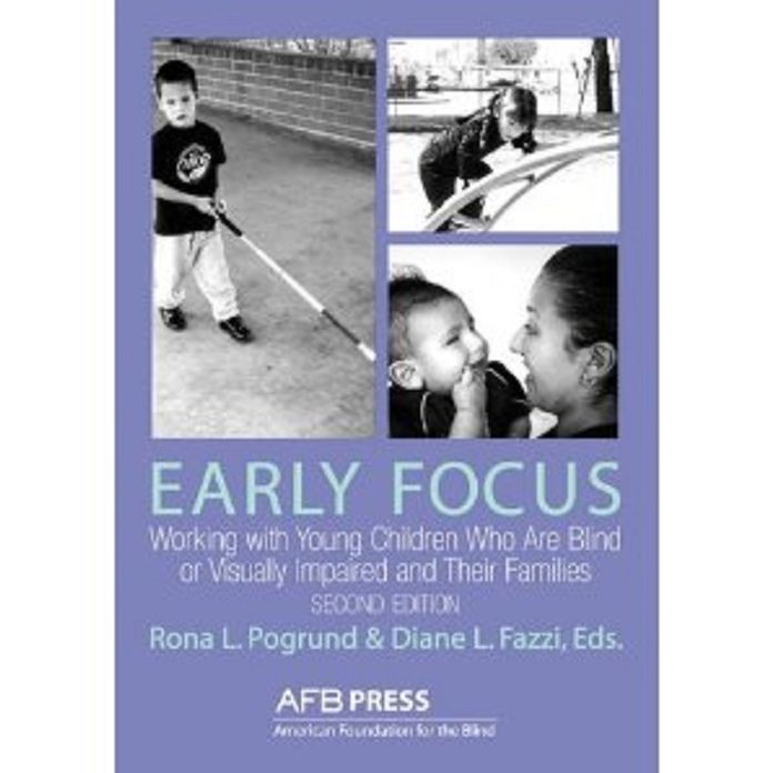 Early Focus: Working with Young Children Who Are Blind or Visually Impaired and Their Families