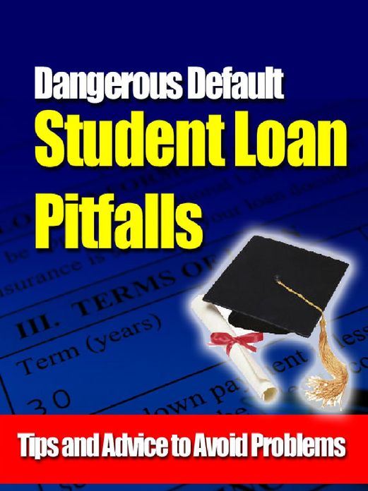 Student Loan Pitfalls: Dangerous Default