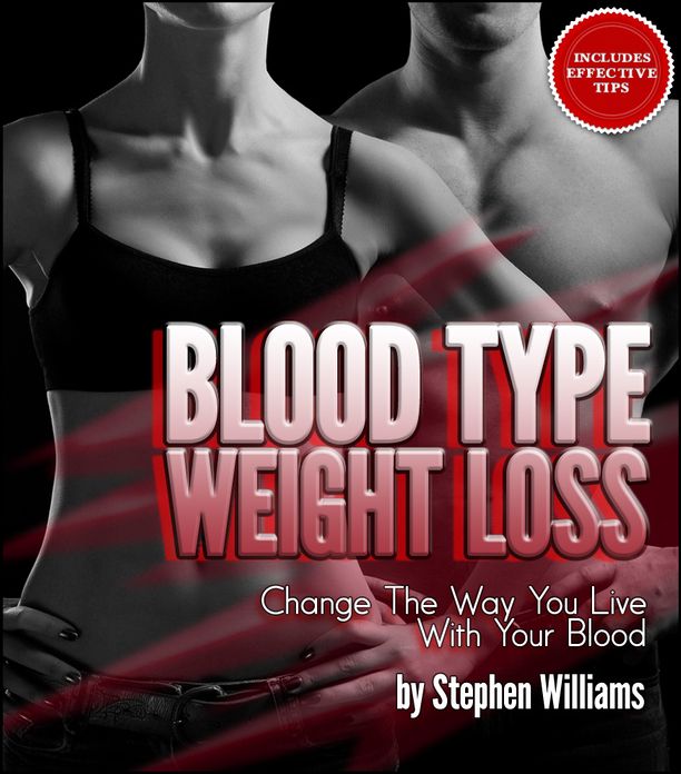 Blood Type Weight Loss: A Collection Of Food Content And Recipes For You To Lose Weight