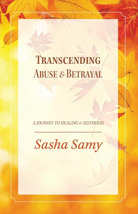 Transcending Abuse & Betrayal: A Journey to Healing & Selfhood
