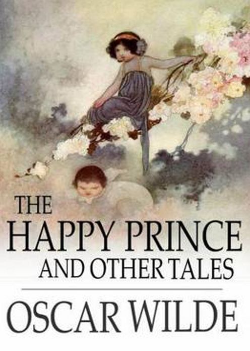 The Happy Prince and Other Tales: A Short Story Collection Classic By Oscar Wilde! AAA+++
