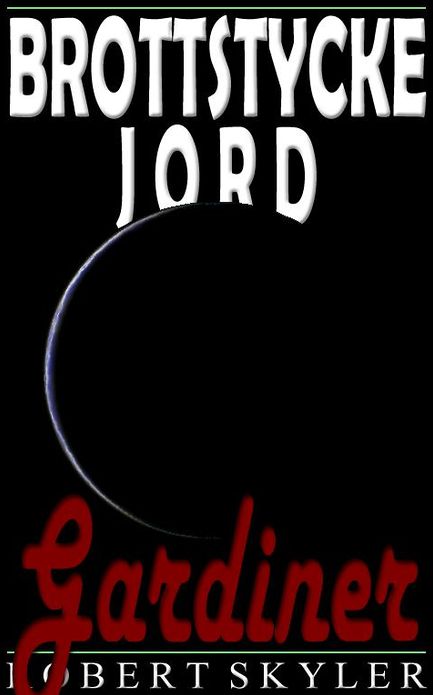 Brottstycke Jord - 005 - Gardiner (Swedish Edition)