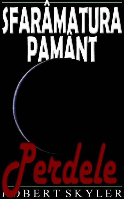 Sfar&acirc;matura Pam&acirc;nt - 005 - Perdele (Romanian Edition)