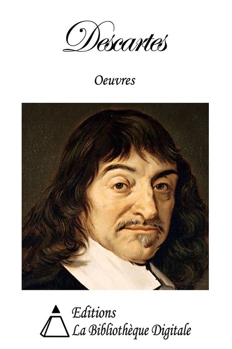 Oeuvres de Ren&eacute; Descartes