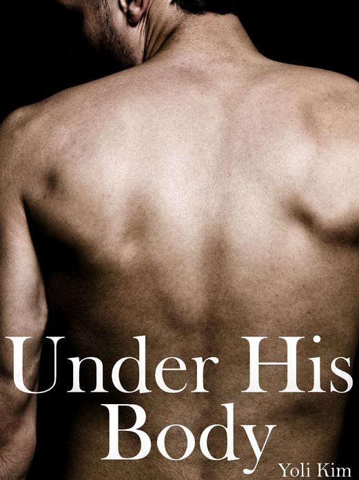 Under His Body.
