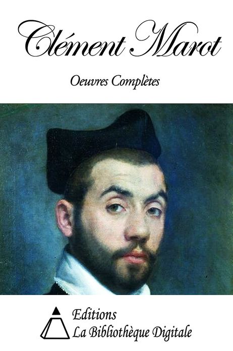 Cl&eacute;ment Marot - Oeuvres Compl&egrave;tes